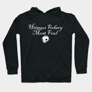 Heinous F*ckery Most Foul - White Outlined Version 4 Hoodie